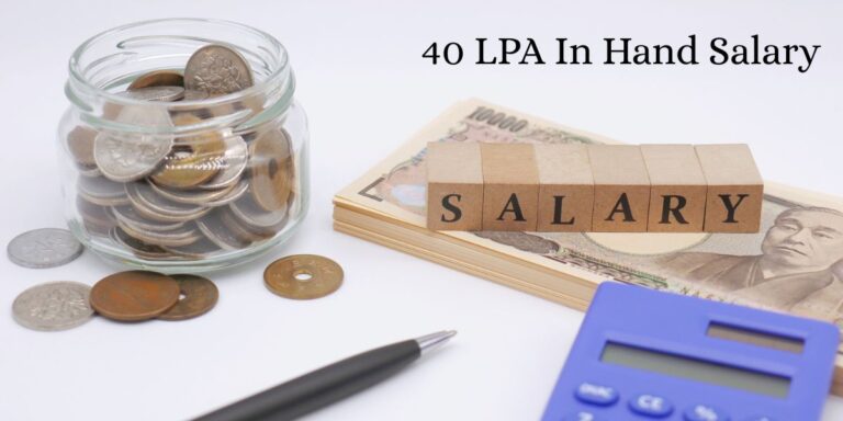 40 LPA In Hand Salary: Monthly Take Home, Tax, Lifestyle Guide
