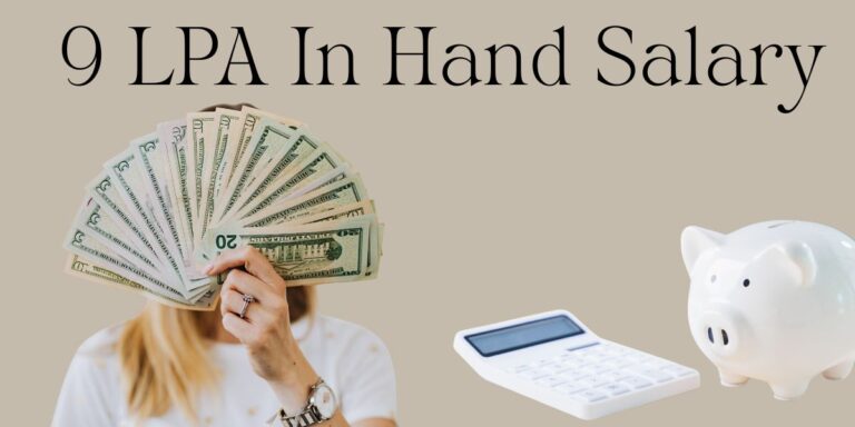 9 LPA In Hand Salary: Monthly Salary, Tax, Deductions & Benefits